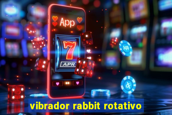 vibrador rabbit rotativo